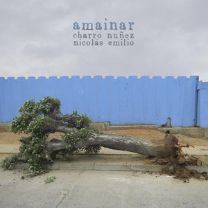 NICOLAS EMILIO: Amainar (Charro Núñez and Nicolás Emilio)