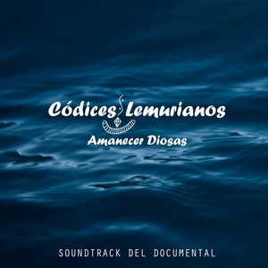 NICOLAS ORION: Códices Lemurianos, Amanecer Diosas (Banda Sonora Original del Documental)
