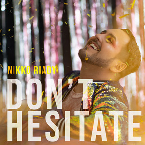 NIKKO RIADY: DON'T HESITATE