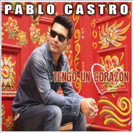 PABLO CASTRO: Tengo un Corazón
