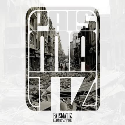 PAISMATIZ: Callando al Fusil