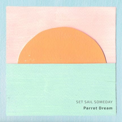 PARROT DREAM: Set Sail Someday