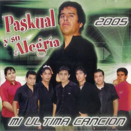 PASKUAL Y SU ALEGRIA: Mi Última Canción