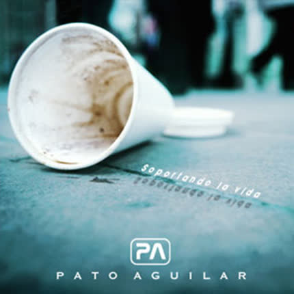 PATO AGUILAR: Soportando la Vida