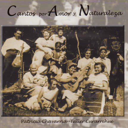 PATRICIA CHAVARRIA - TALLER CURARREHUE: Cantos por Amor y Naturaleza