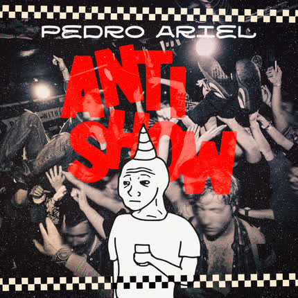 PEDRO ARIEL: Antishow