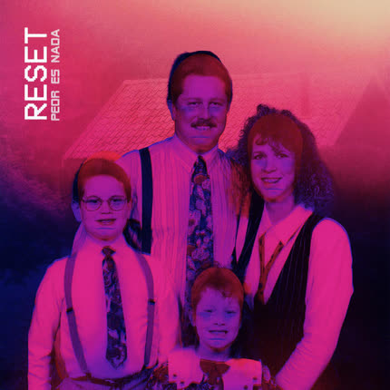 PEOR ES NADA: Reset