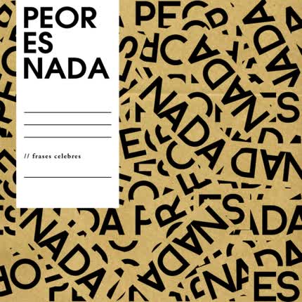 PEOR ES NADA: Frases Celebres