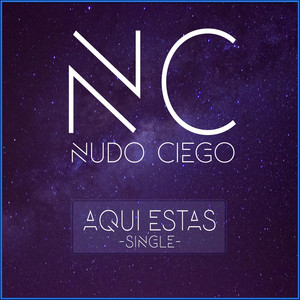 NUDO CIEGO: Aquí Estás