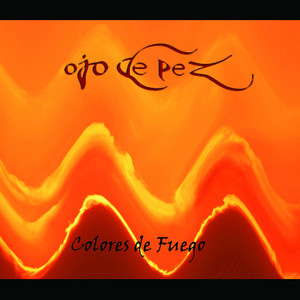 OJO DE PEZ: Colores de Fuego