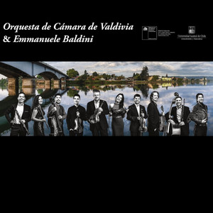ORQUESTA DE CAMARA DE VALDIVIA: Orquesta de Cámara de Valdivia & Emmanuele Baldini (En Vivo)