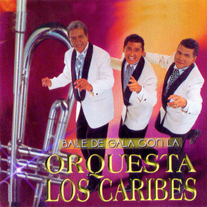 ORQUESTA LOS CARIBES: Baile de Gala Con la Orquesta los Caribes