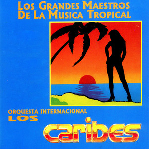 ORQUESTA LOS CARIBES: Los Grandes Maestros de la Musica Tropical