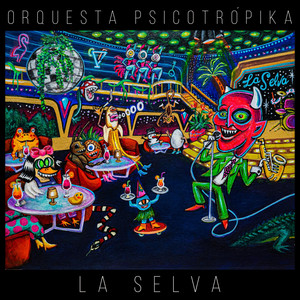 ORQUESTA PSICOTROPIKA: La Selva