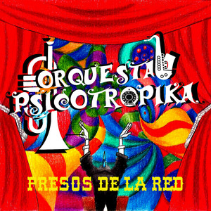 ORQUESTA PSICOTROPIKA: Presos de la Red