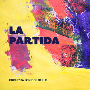 ORQUESTA SONIDOS DE LUZ: La Partida