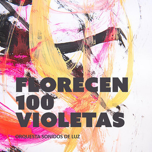 ORQUESTA SONIDOS DE LUZ: Florecen 100 Violetas