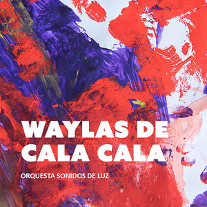 ORQUESTA SONIDOS DE LUZ: Waylas de Cala Cala