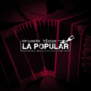 ORQUESTA TIPICA LA POPULAR: Orquesta Típica la Popular