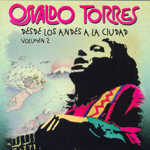 OSVALDO TORRES: Desde los Andes a la Ciudad, Vol. 2