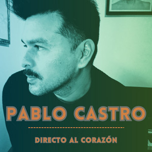 PABLO CASTRO: Directo al Corazón