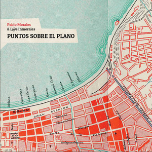 PABLO MORALES Y LOS INMORALES: Puntos Sobre el Plano
