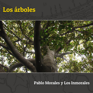 PABLO MORALES Y LOS INMORALES: Los Árboles