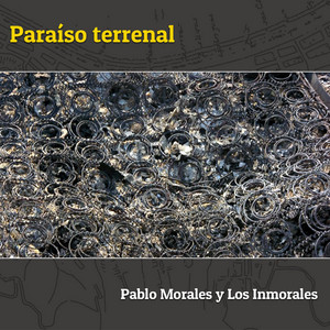 PABLO MORALES Y LOS INMORALES: Paraíso Terrenal
