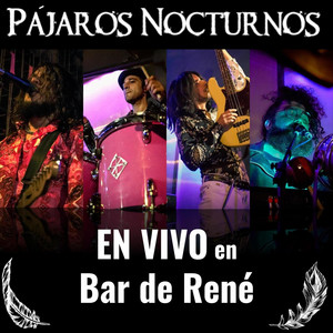 PAJAROS NOCTURNOS: En Vivo en Bar de René