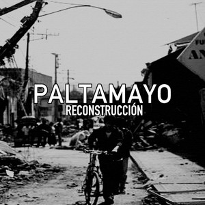 PALTAMAYO: Reconstrucción