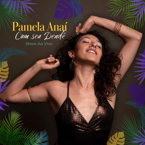 PAMELA ANAI: Pamela Anaí Com Seu Dendê (Ao Vivo)