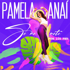 PAMELA ANAI: Se Me Mete por los Pies