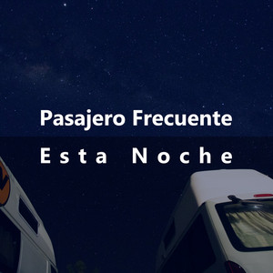 PASAJERO FRECUENTE: Esta Noche
