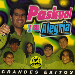 PASKUAL Y SU ALEGRIA: Grandes Éxitos
