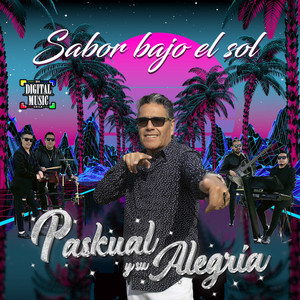 PASKUAL Y SU ALEGRIA: Sabor Bajo el Sol