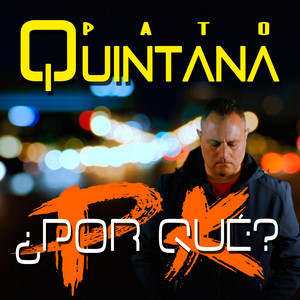 PATO QUINTANA: Por Qué?