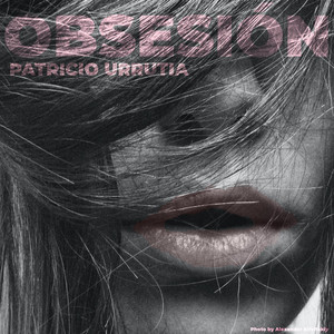 PATRICIO URRUTIA: Obsesión