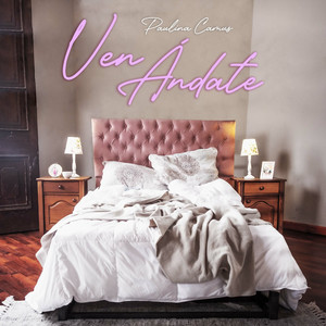 PAULINA CAMUS: Ven Ándate
