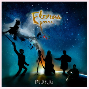 PAULO ROJAS: Flores Para Ti