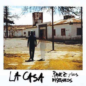 PAVEZ Y LOS INSEGUROS: La Casa
