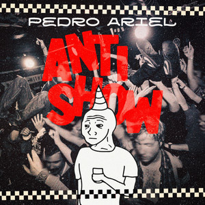 PEDRO ARIEL: Antishow