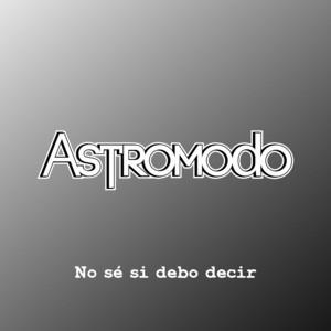 ASTROMODO: No sé si debo decir