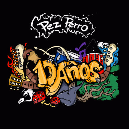 PEZ PERRO: 10 Años