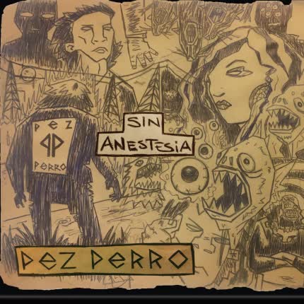 PEZ PERRO: Sin Anestesia