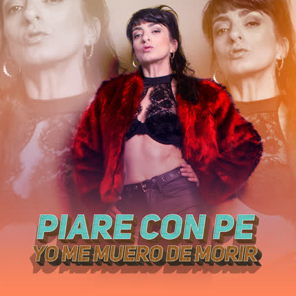 PIARE CON PE: Yo Me Muero de Morir
