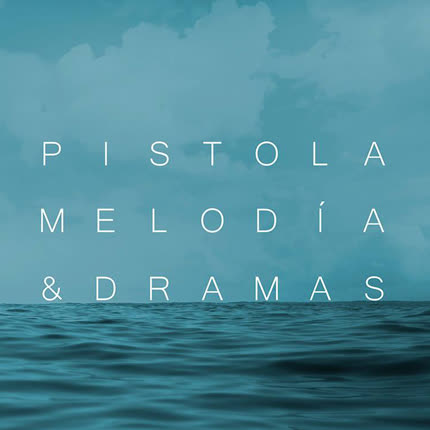 PISTOLA: Melodia & Dramas