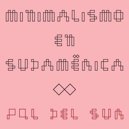 POL DEL SUR: Minimalismo en Sudamérica