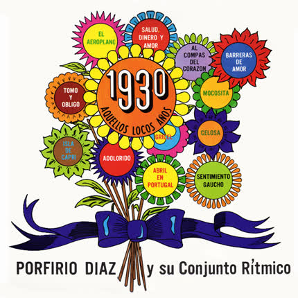 PORFIRIO DIAZ Y SU ORQUESTA: 1930, Aquellos locos años