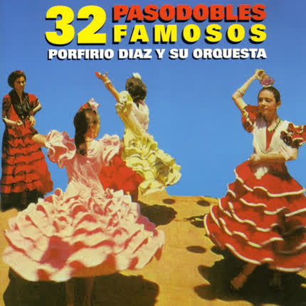 PORFIRIO DIAZ Y SU ORQUESTA: 32 Pasodobles Famosos