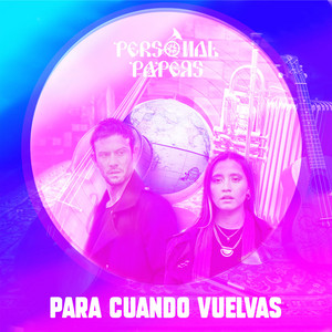 PERSONAL PAPERS: Para Cuando Vuelvas